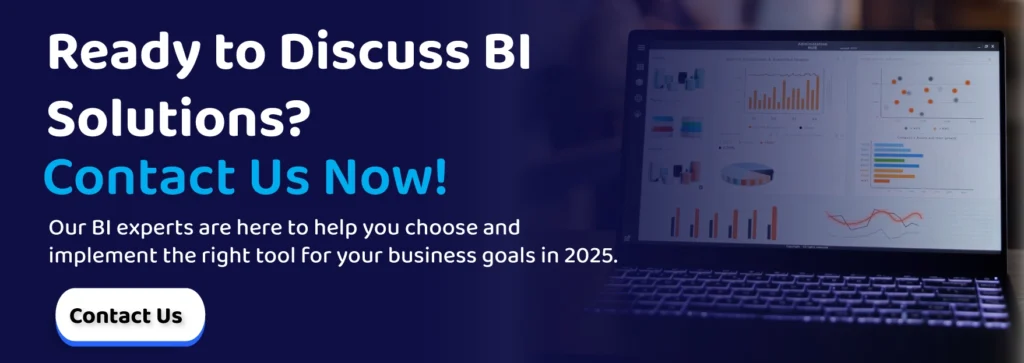 Ready to Discuss BI Solutions Contact Us Now!