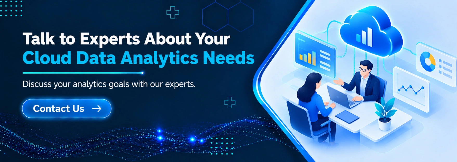 Talk to Experts About Your Cloud Data Analytics Needs 